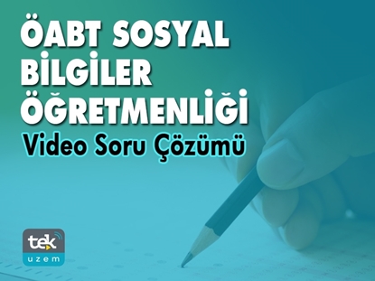 ÖABT Sosyal Bilgiler / TEKUZEM - TEK UZAKTAN EĞİTİM MERKEZİ - ANKARA