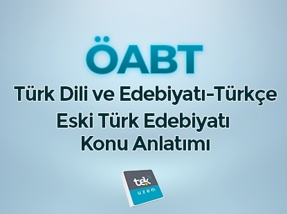 Türk Dili ve Edebiyatı - Türkçe Eski Türk Edebiyatı Konu Anlatımı