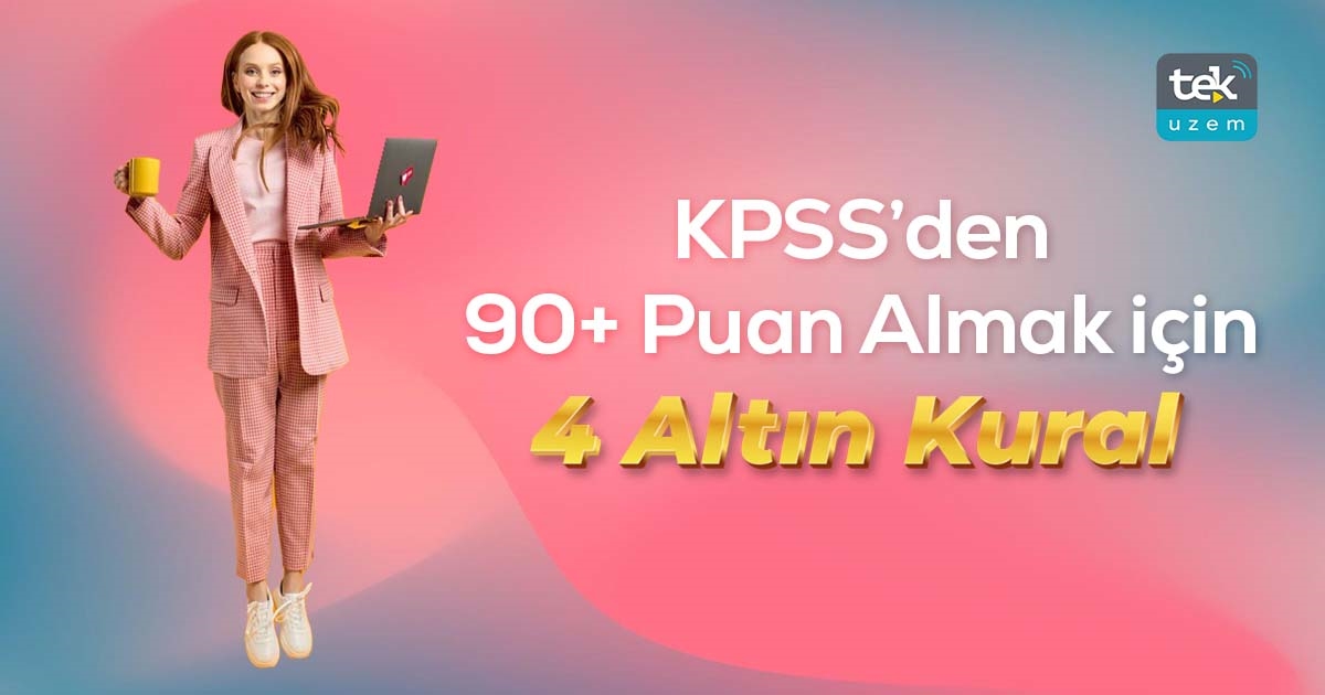 KPSS’den 90+ Puan Almak için 4 Altın Kural